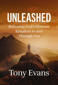Unleashed (Releasing God's Glorious Kingdom in and Through You) by Dr. Tony Evans, 9781400342402