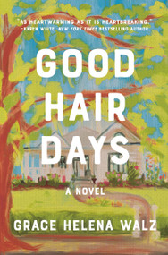 Good Hair Days (Your next favorite book club pick - for fans of cozy, small-town emotional reads in 2026!) by Grace Helena Walz, 9781400345663