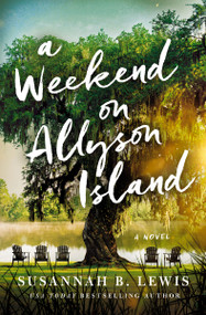 A Weekend on Allyson Island (A Novel) by Susannah B. Lewis, 9781400347384