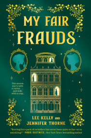 My Fair Frauds (A Novel) by Lee Kelly, Jennifer Thorne, 9781400347728
