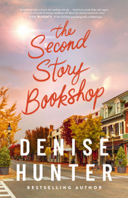 The Second Story Bookshop (A delightful, sweet, second chance romance) - 9781400348701 by Denise Hunter