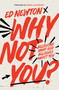 Why Not You? (Believing What God Believes About You) by Ed Newton, Max Lucado, 9781400350872