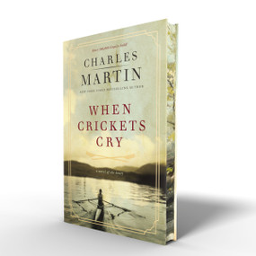 When Crickets Cry Deluxe Edition (A Novel of the Heart) by Charles Martin, 9781400351527