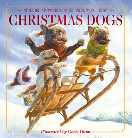The Twelve Days of Christmas Dogs (The Classic Edition) by Amanda Sobotka, Chris Dunn, 9781400351565
