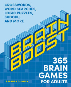 Brain Boost: 365 Brain Games for Adults (Crosswords, Word Searches, Logic Puzzles, Sudoku, and More) by Brendan Quigley, 9781400352562