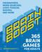 Brain Boost: 365 Brain Games for Adults (Crosswords, Word Searches, Logic Puzzles, Sudoku, and More) by Brendan Quigley, 9781400352562