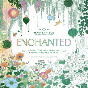 Enchanted (Color Your Way Through Nature's Hidden Gems) by Editors of Cider Mill Press, Adèle Leyris, 9781400352982