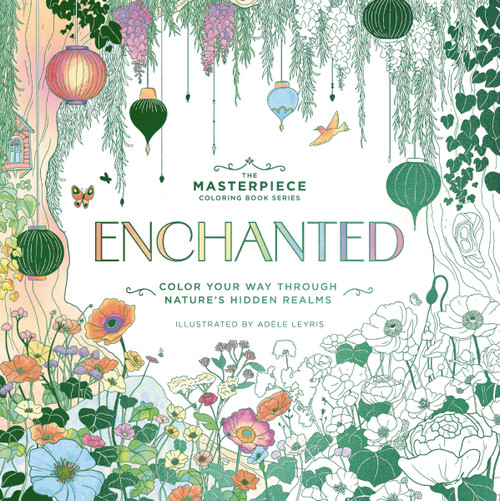 Enchanted (Color Your Way Through Nature's Hidden Gems) by Editors of Cider Mill Press, Adèle Leyris, 9781400352982