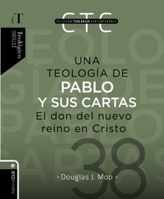Una teología de Pablo y sus cartas (El don del nuevo reino en Cristo) (Spanish Edition) by Douglas  J. Moo, Andreas J. Kostenberger, 9788419779885