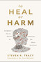 To Heal or Harm (Scripture's Use as Poison or Medicine for Abuse Survivors) by Steven R. Tracy, Paul Louis Metzger, 9780310121305