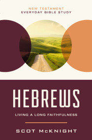 Hebrews (Living a Long Faithfulness) - 9780310129530 by Scot McKnight, 9780310129530