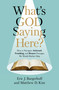 What's God Saying Here? (How to Navigate Awkward, Troubling, and Bizarre Passages We Would Rather Skip) by Eric J. Bargerhuff, Matthew D. Kim, 9780310159117