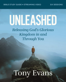 Unleashed Bible Study Guide plus Streaming Video (Releasing God's Glorious Kingdom in and Through You) by Dr. Tony Evans, 9780310171621