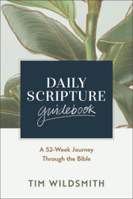 Daily Scripture Guidebook (A 52-Week Journey Through the Bible) by Tim Wildsmith, 9780310175155