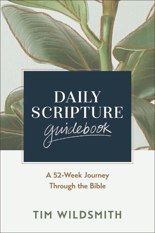 Daily Scripture Guidebook (A 52-Week Journey Through the Bible) by Tim Wildsmith, 9780310175155