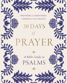 30 Days of Prayer (A Bible Study in Psalms) by Proverbs 31 Ministries, Lysa TerKeurst, 9780310178668