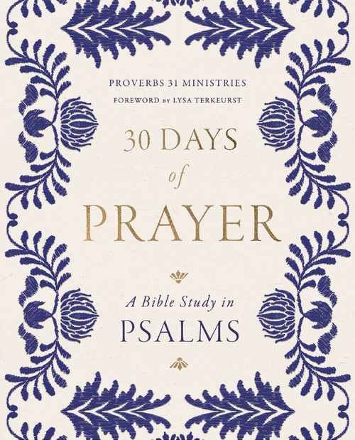 30 Days of Prayer (A Bible Study in Psalms) by Proverbs 31 Ministries, Lysa TerKeurst, 9780310178668