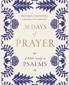 30 Days of Prayer (A Bible Study in Psalms) by Proverbs 31 Ministries, Lysa TerKeurst, 9780310178668