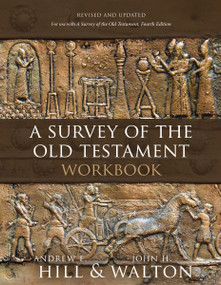 A Survey of the Old Testament Workbook (Revised and Updated) by Andrew E. Hill, John H. Walton, Jennifer M. Hale, 9780310179306
