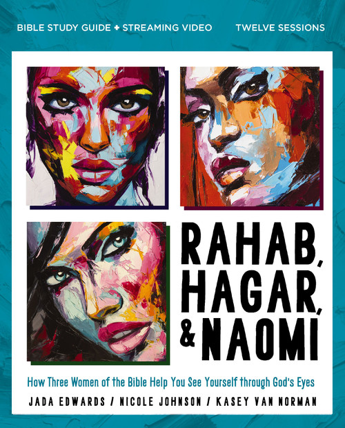 Rahab, Hagar, and Naomi Bible Study Guide plus Streaming Video, Updated Edition by Jada Edwards, Kasey Van Norman, Nicole Johnson, Karen Lee-Thorp, 9780310179672
