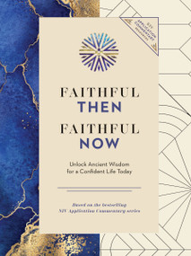 Faithful Then, Faithful Now (Unlock Ancient Wisdom for a Confident Life Today (A 40-Day Devotional)) by Zondervan, 9780310467151