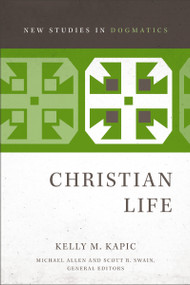 Christian Life by Kelly M. Kapic, Michael Allen, Scott R. Swain, 9780310523581