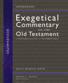 Ecclesiastes (A Discourse Analysis of the Hebrew Bible) by Knut Martin Heim, Daniel I. Block, 9780310942313