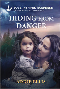 Hiding from Danger - 9781335957504 by Addie Ellis, 9781335957504