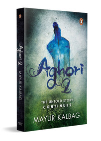 Aghori 2 (The Untold Story Continues) by Mayur Kalbag, 9780143465201