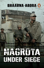 Nagrota Under Siege by Bhaavna Arora, 9780143470656