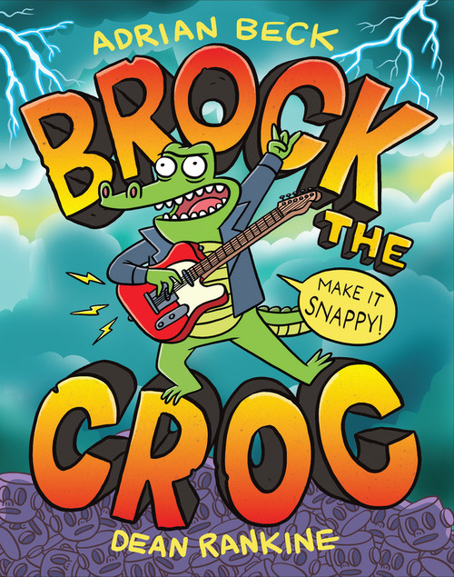 Brock the Croc (Make It Snappy!) by Adrian Beck, Dean Rankine, 9780648894599