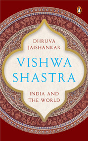 Vishwa Shastra (India and the World) by Dhruva Jaishankar, 9780670091058