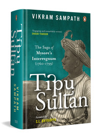 Tipu Sultan (The Saga of Mysore's Interregnum (1760-1799)) by Vikram Sampath, 9780670094691