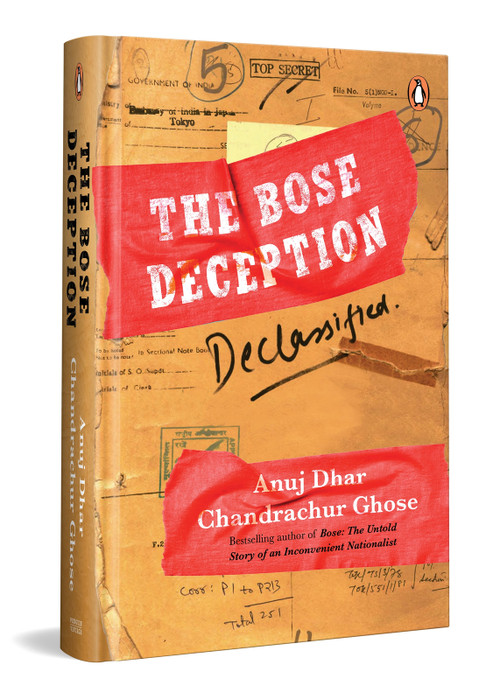 The Bose Deception (Declassified) by Anuj Dhar, Chandrachur Ghose, 9780670097272