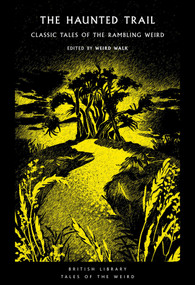 The Haunted Trail (Classic Tales of the Rambling Weird) by Weird Walk, 9780712355810