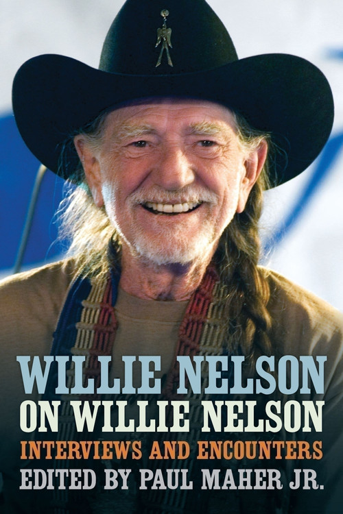 Willie Nelson on Willie Nelson (Interviews and Encounters) by Paul Maher, 9780897333634