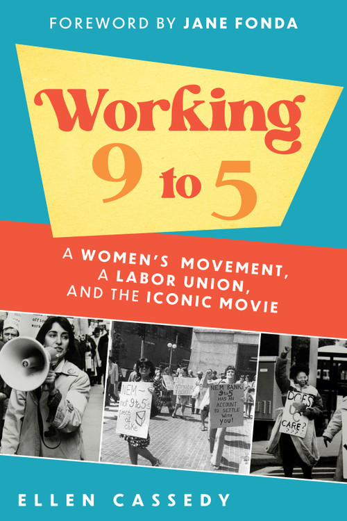 Working 9 to 5 (A Women's Movement, a Labor Union, and the Iconic Movie) - 9780897336413 by Ellen Cassedy, Jane Fonda, 9780897336413