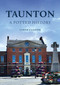 Taunton: A Potted History by Lynne Cleaver, 9781398116887