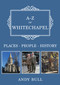 A-Z of Whitechapel (Places-People-History) by Andy Bull, 9781398118195