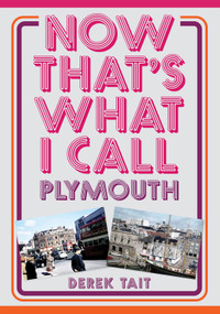 Now That's What I Call Plymouth by Derek Tait, 9781398118515