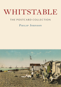 Whitstable: The Postcard Collection by Philip Johnson, 9781398120563
