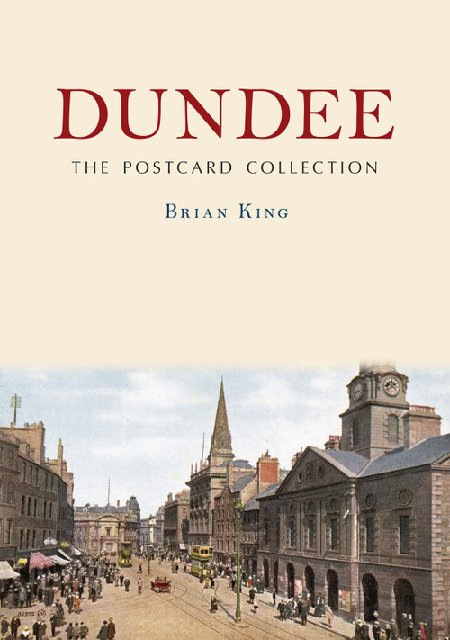 Dundee: The Postcard Collection by Brian King, 9781398121515