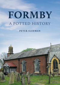 Formby: A Potted History by Peter Sleeman, 9781398121539