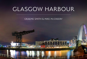 Glasgow Harbour by Graeme Smith, Mike McCreery, 9781398122376