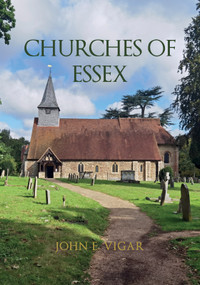 Churches of Essex by John E. Vigar, 9781398123014