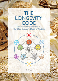 The Longevity Code (The Way of Five Elements in The Yellow Emperor's Classic of Medicine) by Li Yang, 9781632880550