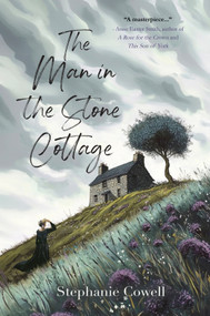 The Man in the Stone Cottage by Stephanie Cowell, Stephanie Cowell, 9781646036240