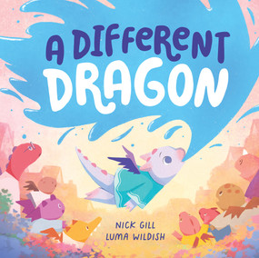 A Different Dragon by Nick Gill, Luma Wildish, 9781761212222
