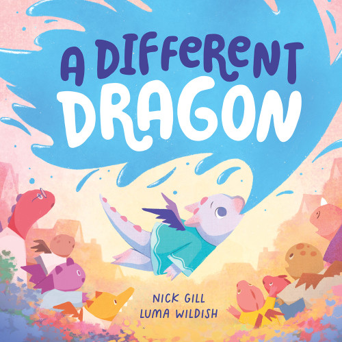 A Different Dragon by Nick Gill, Luma Wildish, 9781761212222