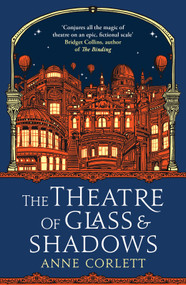 The Theatre of Glass and Shadows by Anne Corlett, 9781785305542